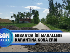 ERBAA’DA İKİ MAHALLEDE KARANTİNA SONA ERDİ