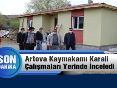 Artova Kaymakamı Mustafa KARALİ Çalışmaları yerinde inceledi