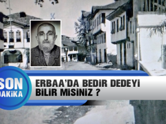 Erbaa’da Bedir Dedeyi Bilir misiniz ?