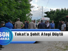 Tokat’a Şehit Ateşi Düştü