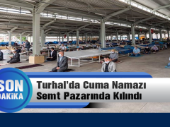 Turhal’da Cuma Namazı Kapalı Semt Pazarında Kılındı