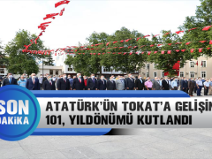 Atatürk’ün Tokat’a Gelişinin 101. Yıldönümü Kutlandı