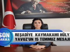 Reşadiye Kaymakamı Hülya Yavuz’un 15 Temmuz Mesajı