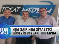 Hem Şair Hem Siyasetçi Hüseyin Ceylan Erbaa’da