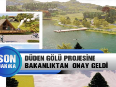 Düden Gölü Projesine Bakanlıktan Onay Geldi
