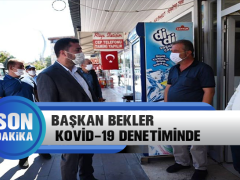 Başkan Bekler Kovid-19 Denetiminde