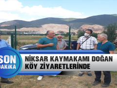 Niksar Kaymakamı Doğan Köy Ziyaretlerinde