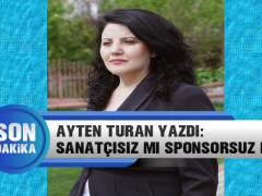 Ayten Turan Yazdı: Sanatçısız mı Sponsorsuz mu?