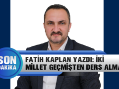 Fatih Kaplan Yazdı: İki Millet Geçmişten Ders Almalı