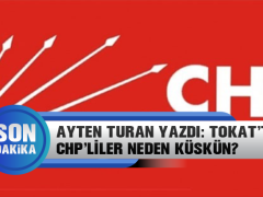 Ayten Turan Yazdı: Tokat’ta CHP liler Neden Küskün?