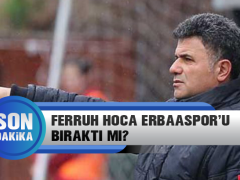 Ferruh Hoca Erbaaspor’u Bıraktı mı?