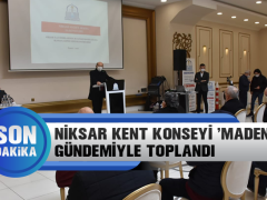 Niksar Kent Konseyi Maden Gündemiyle Toplandı