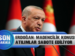 Erdoğan: Madencilik Konusunda Atılımlar Sabote Ediliyor