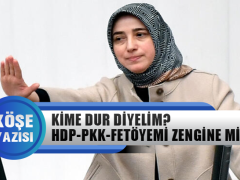 Kime Dur Diyelim? Hdp-Pkk- Fetöyemi? Zengine mi?
