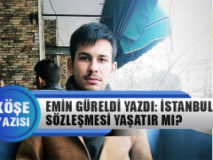 Mehmet Emin Güreldi Yazdı: İstanbul Sözleşmesi Yaşatır mı?