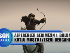 Alperenler:  Yesevi Dergahı Kutlu Muştu 1. Bölüm