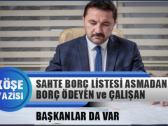 Fatih Kaplan Yazdı: Sahte Borç Listesi Asmadan Borç Ödeyen ve Çalışan Başkanlar da Var!