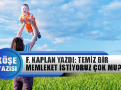 Fatih Kaplan Yazdı: Temiz Bir Memleket İstiyoruz Çok Mu?