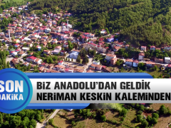 Biz Anadoludan Geldik, Neriman Keskin Kaleminden