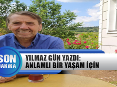 Yılmaz Gün Yazdı: Anlamlı Bir Yaşam İçin