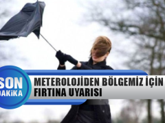 Meterolojiden Bölgemiz İçin Fırtına Uyarısı