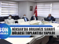Niksar’da Organize Sanayi Bölgesi Toplantısı Yapıldı