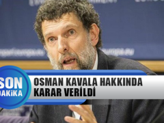 Osman Kavala Hakkında Karar Verildi