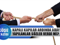 Fatih Kaplan Yazdı: Kapalı Kapılar Ardında Aday Yapılanlar Sözler Verdi mi?