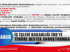 İç İşleri Bakanlığı İBB’ye Teröre Destek Soruşturması Açtı