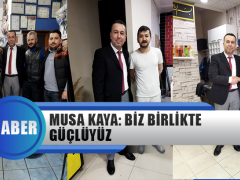 Musa Kaya: Biz Birlikte Güçlüyüz