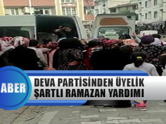 Deva Partisi’nden Üyelik Şartlı Ramazan Yardımı