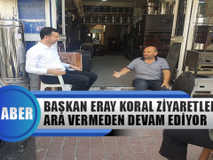 Başkan Eray Koral Ziyaretlere Ara Vermeden Devam Ediyor