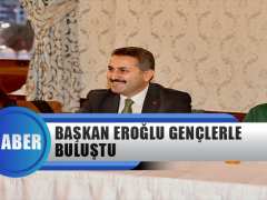 Başkan Eroğlu Gençlerle Buluştu