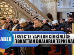 İsveç’te Yapılan Çirkinliğe Tokat’tan Dualarla Tepki
