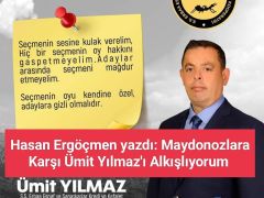 Hasan Ergöçmen Yazdı: Maydonozlara Karşı Ümit Yılmaz’ı Alkışlıyorum