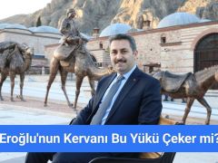 Fatih Kaplan Yazdı: Eroğlu’nun Kervanı Bu Yükü Çeker mi?