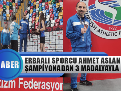 Erbaalı Sporcu Ahmet Aslan Şampiyonadan 3 Madalyayla Dönüyor