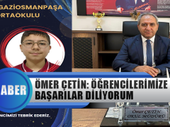 Ömer Çetin: Öğrencilerimize Başarılar Diliyoruz