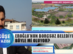 Fatih Kaplan: Eroğlu’nun Borçsuz Belediyesi Böyle mi Oluyor?