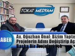 Av. Oğuzhan Önal: Bizim Yaptığımız Projelerin Adını Değiştirip Açmaktan Başka Bir Projeleri Yok
