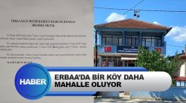 Erbaa’da Bir Köy Daha Mahalle Oluyor