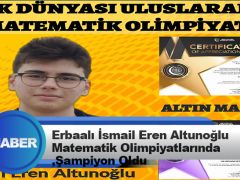 Erbaalı İsmail Eren Altunoğlu Matematik Olimpiyatlarında Şampiyon Oldu