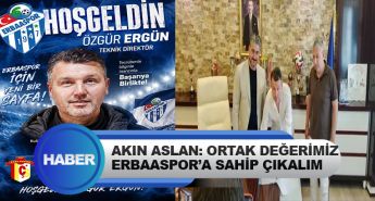Erbaaspor Başkanı Akın Aslan: Ortak Değerimiz Erbaaspor’a Sahip Çıkalım