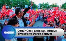Özgür Özel: Erdoğan Türkiye Siyasetine Darbe Yapıyor