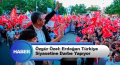 Özgür Özel: Erdoğan Türkiye Siyasetine Darbe Yapıyor