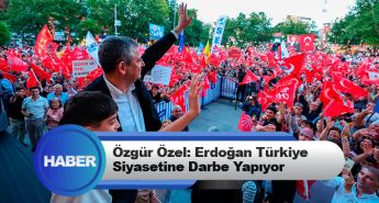 Özgür Özel: Erdoğan Türkiye Siyasetine Darbe Yapıyor
