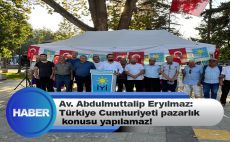 Av. Abdulmuttalip Eryılmaz: Türkiye Cumhuriyeti Pazarlık Konusu Yapılamaz!